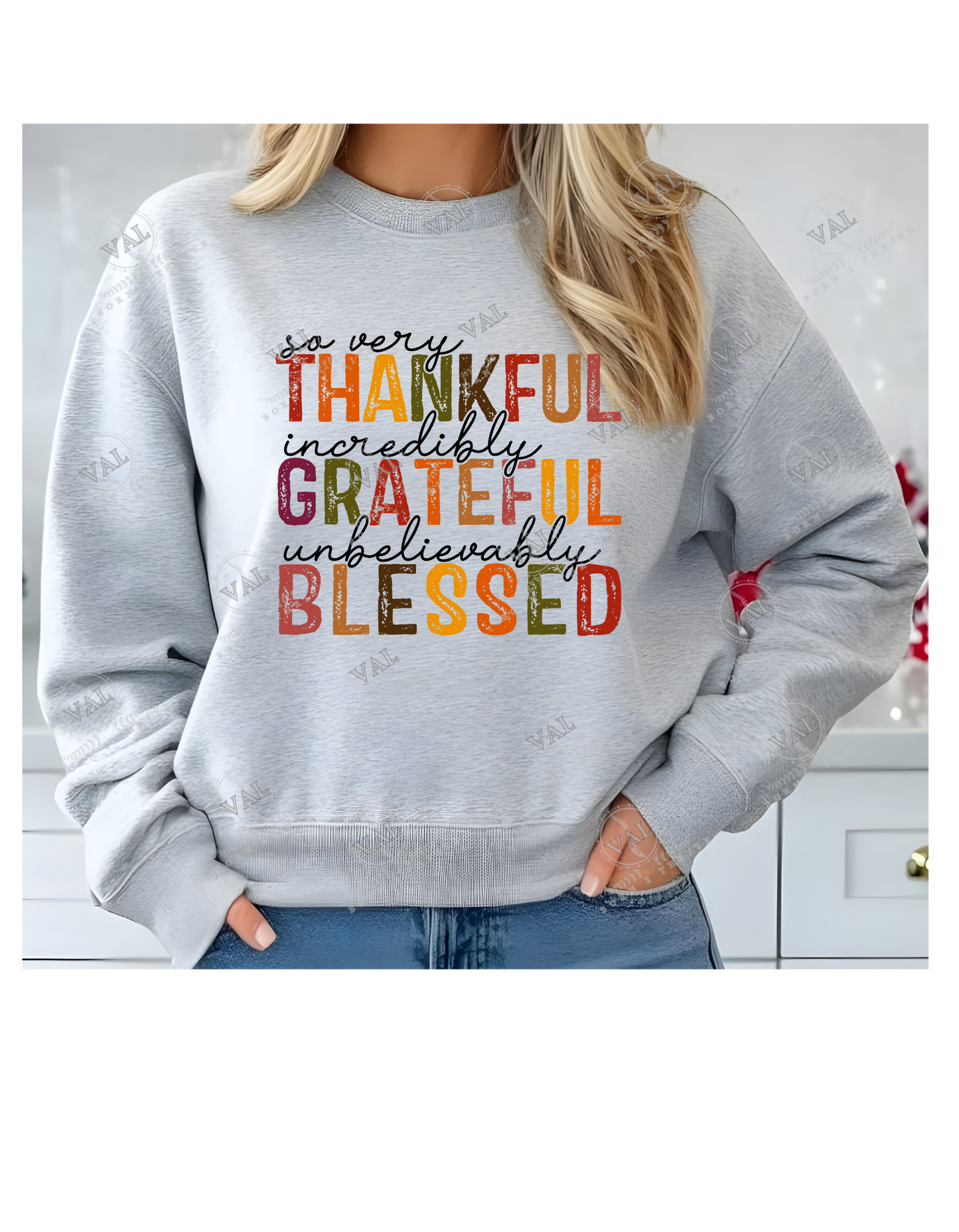 So Very Thankful, Incredibly Grateful, Unbelievably Blessed Crewneck