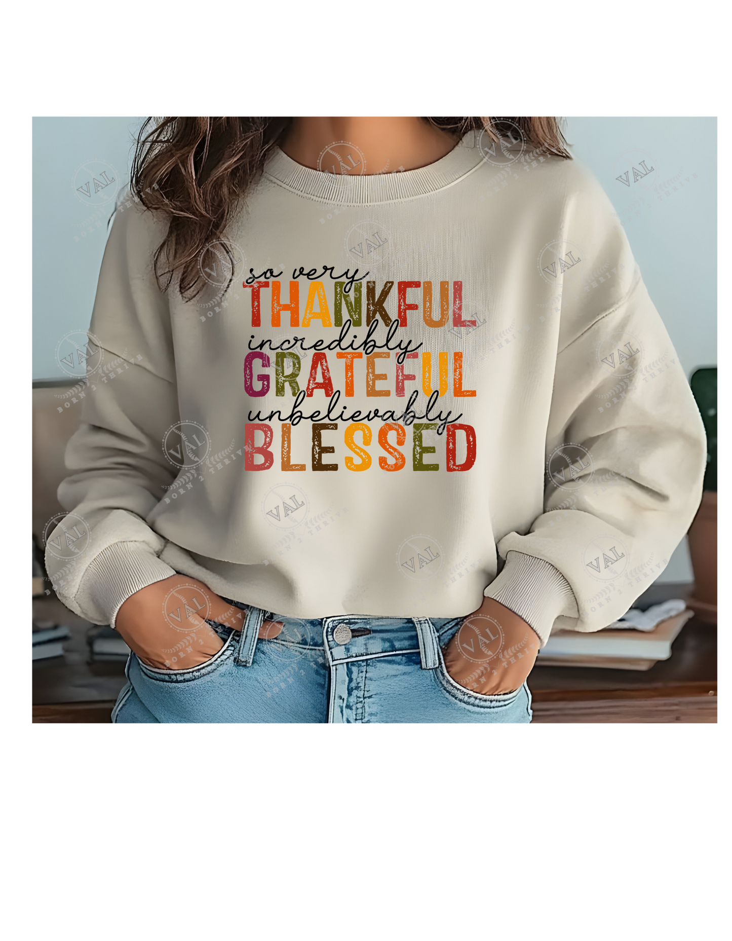 So Very Thankful, Incredibly Grateful, Unbelievably Blessed Crewneck